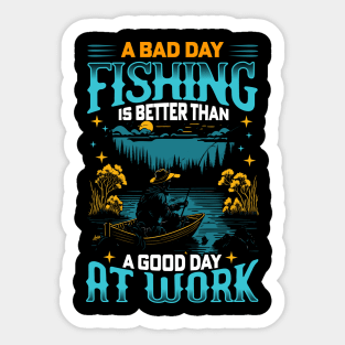 A Bad Day Fishing is better than a good day at work | Fishing lover Sticker